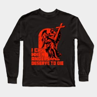 When Angels Deserve to Die Long Sleeve T-Shirt